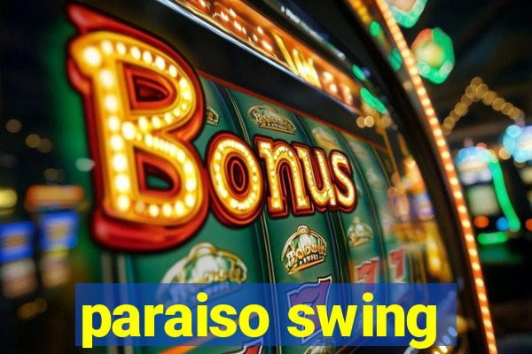 paraiso swing